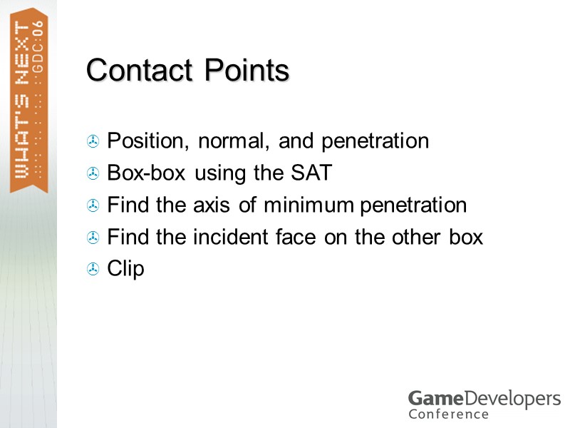 Contact Points Position, normal, and penetration Box-box using the SAT Find the axis of